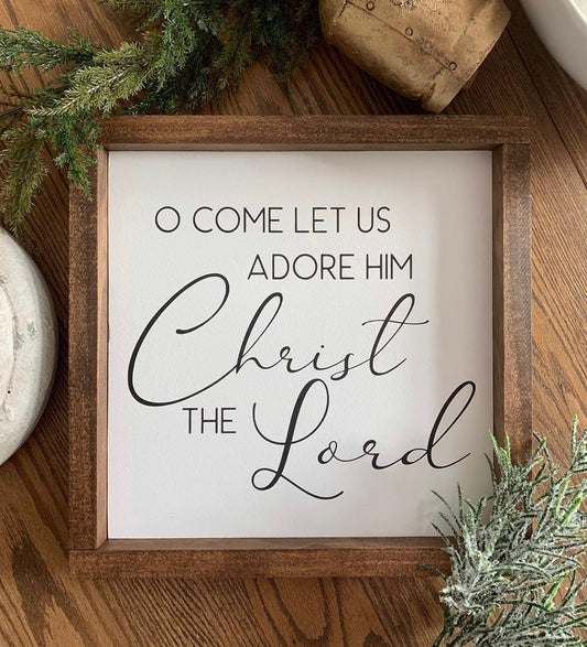 O Come Let Us Adore Him - 12x12 sign